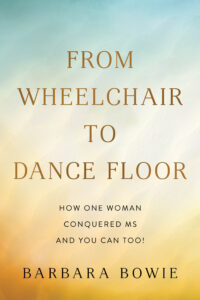 Read more about the article FROM WHEELCHAIR TO DANCE FLOOR: How One Woman Conquered MS and You Can Too!